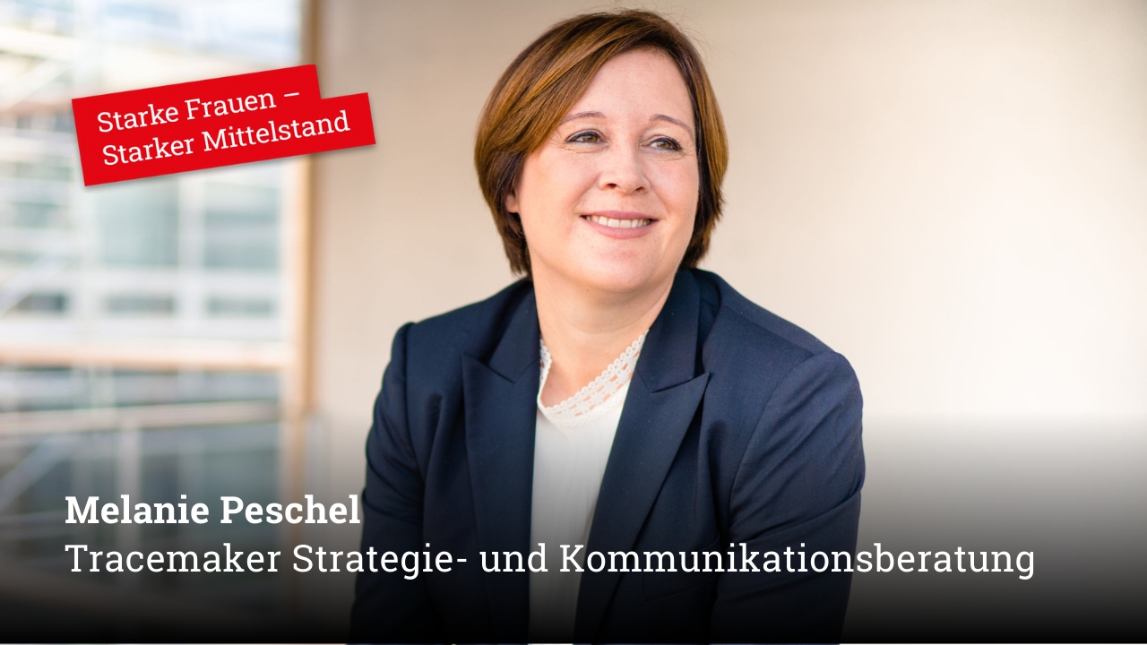 Starke Frauen im Mittelstand! HEUTE: Melanie Peschel